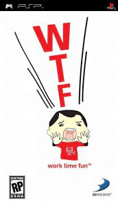 WTF Work Time Fun - PSP